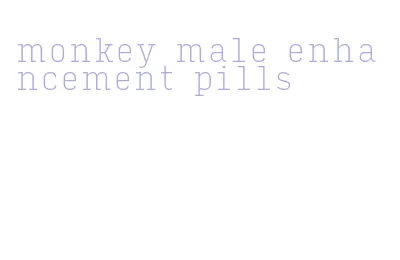 monkey male enhancement pills