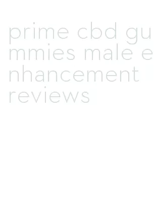 prime cbd gummies male enhancement reviews