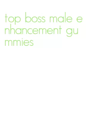 top boss male enhancement gummies