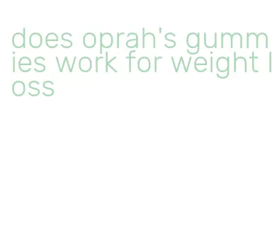 does oprah's gummies work for weight loss