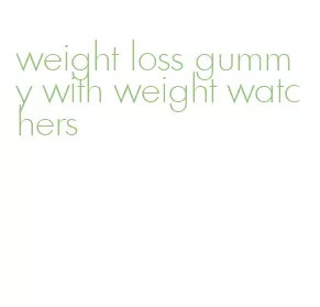 weight loss gummy with weight watchers