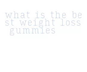 what is the best weight loss gummies
