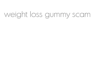 weight loss gummy scam