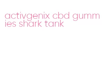 activgenix cbd gummies shark tank