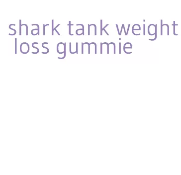 shark tank weight loss gummie